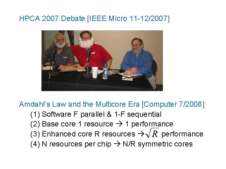 HPCA 2007 Debate [IEEE Micro 11 -12/2007] Amdahl’s Law and the Multicore Era [Computer