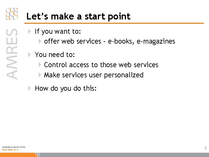 Let’s make a start point If you want to: offer web services – e-books,