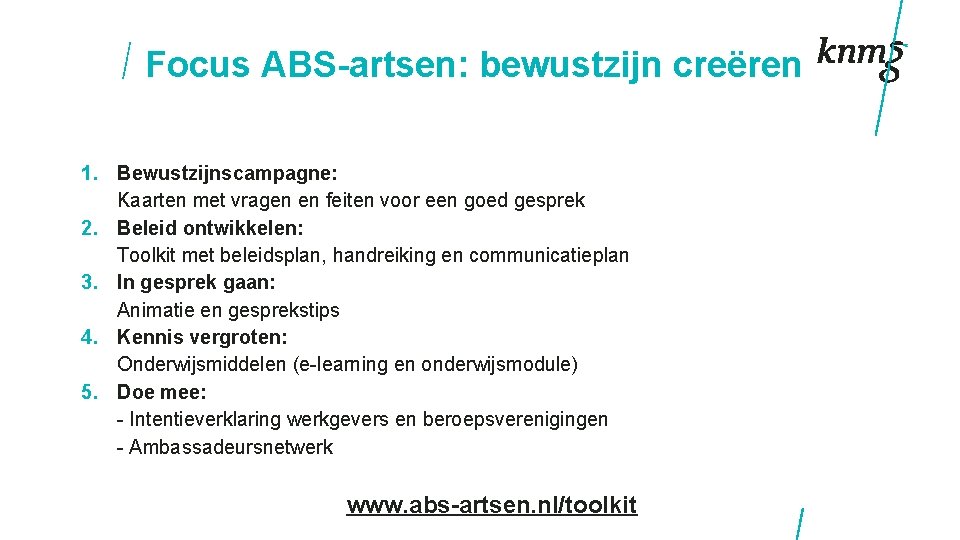 Focus ABS-artsen: bewustzijn creëren 1. Bewustzijnscampagne: Kaarten met vragen en feiten voor een goed