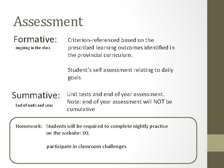Assessment Formative: ongoing in the class Criterion-referenced based on the prescribed learning outcomes identified