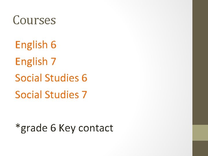 Courses English 6 English 7 Social Studies 6 Social Studies 7 *grade 6 Key