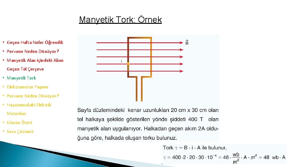 Manyetik Tork: Örnek • Geçen Hafta Neler Öğrendik • Pervane Neden Dönüyor? • Manyetik