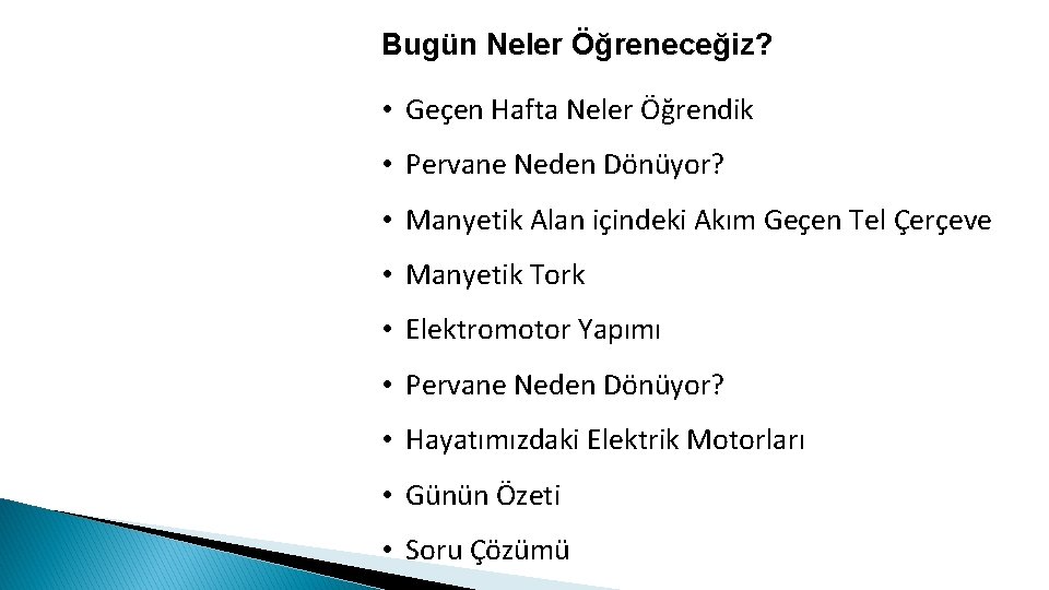 Bugün Neler Öğreneceğiz? • Geçen Hafta Neler Öğrendik • Pervane Neden Dönüyor? • Manyetik