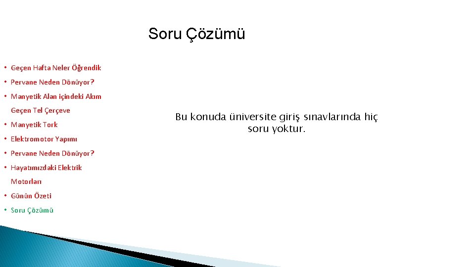 Soru Çözümü • Geçen Hafta Neler Öğrendik • Pervane Neden Dönüyor? • Manyetik Alan