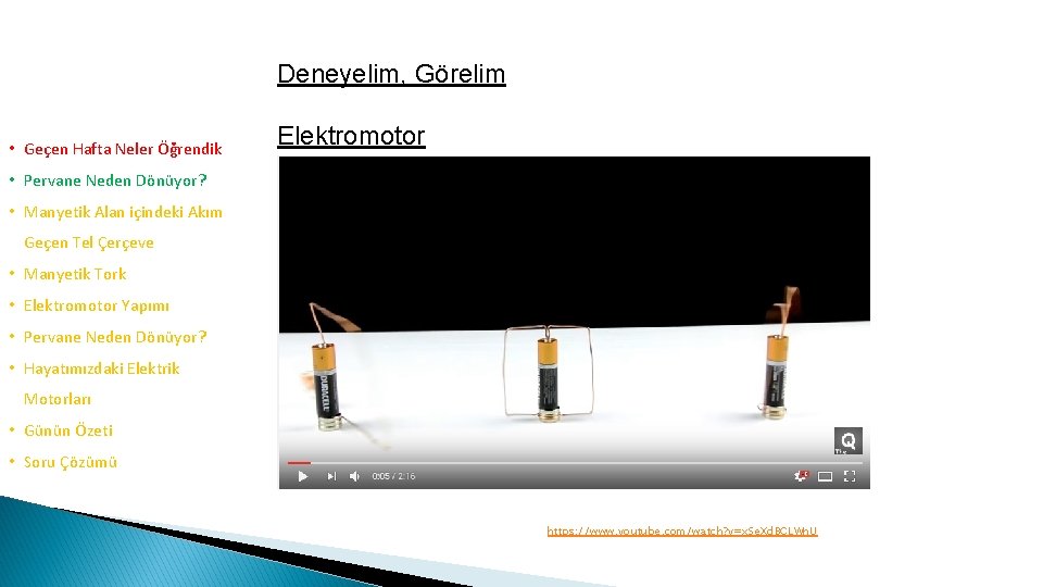 Deneyelim, Görelim • Geçen Hafta Neler Öğrendik Elektromotor • Pervane Neden Dönüyor? • Manyetik