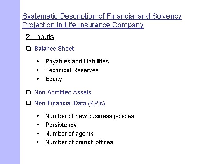 Systematic Description of Financial and Solvency Projection in Life Insurance Company 2. Inputs q
