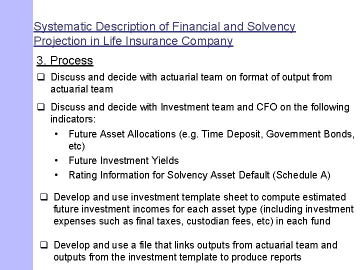 Systematic Description of Financial and Solvency Projection in Life Insurance Company 3. Process q