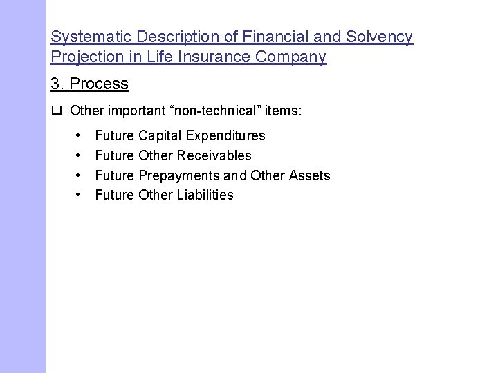 Systematic Description of Financial and Solvency Projection in Life Insurance Company 3. Process q