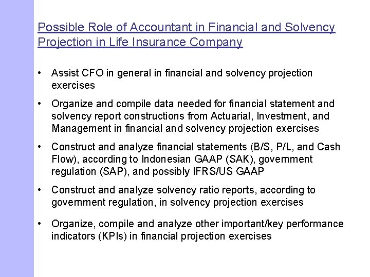 Possible Role of Accountant in Financial and Solvency Projection in Life Insurance Company •