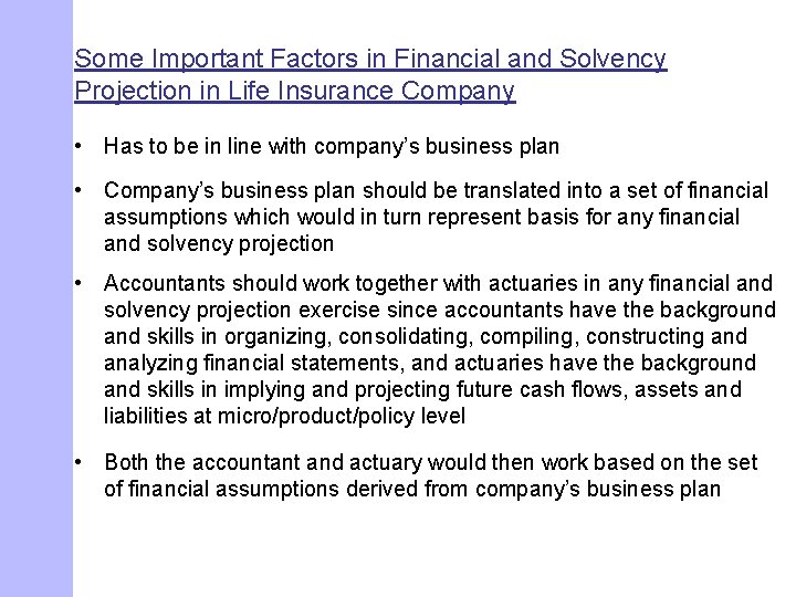 Some Important Factors in Financial and Solvency Projection in Life Insurance Company • Has