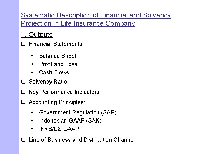 Systematic Description of Financial and Solvency Projection in Life Insurance Company 1. Outputs q