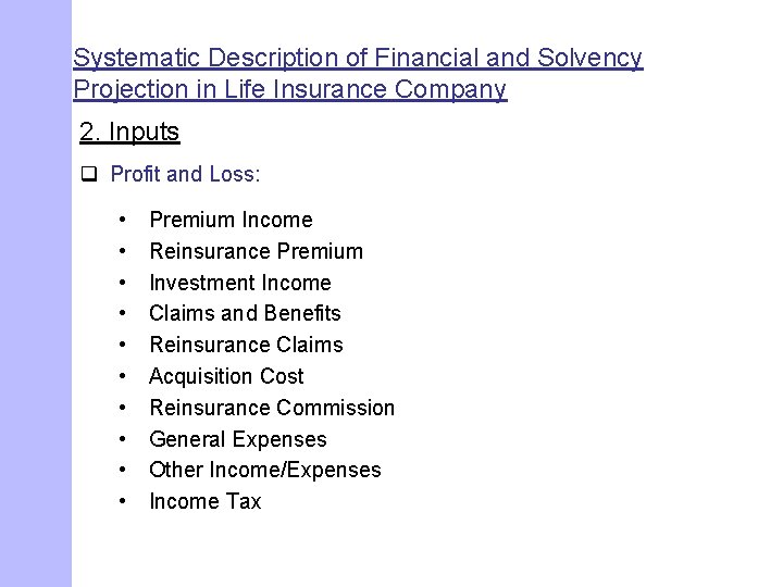 Systematic Description of Financial and Solvency Projection in Life Insurance Company 2. Inputs q