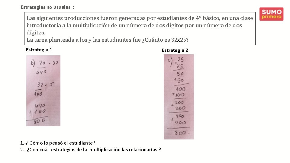 Estrategias no usuales : Las siguientes producciones fueron generadas por estudiantes de 4° básico,