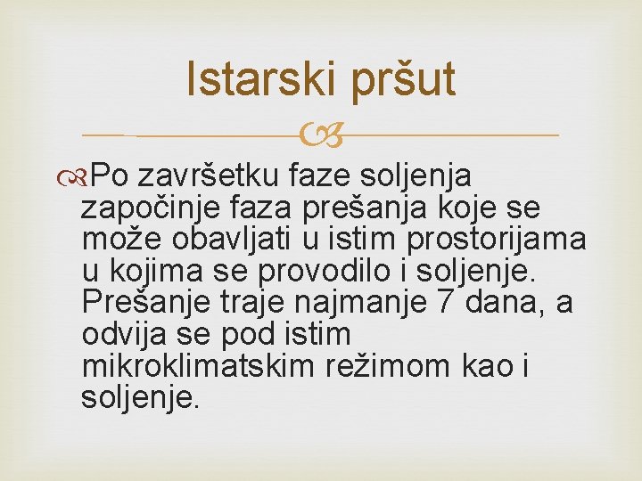 Istarski pršut Po završetku faze soljenja započinje faza prešanja koje se može obavljati u Istarski pršut Po završetku faze soljenja započinje faza prešanja koje se može obavljati u