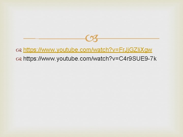 https: //www. youtube. com/watch? v=Fr. Jj. GZli. Xgw https: //www. youtube. com/watch? v=C https: //www. youtube. com/watch? v=Fr. Jj. GZli. Xgw https: //www. youtube. com/watch? v=C