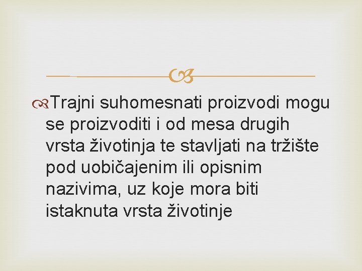 Trajni suhomesnati proizvodi mogu se proizvoditi i od mesa drugih vrsta životinja te Trajni suhomesnati proizvodi mogu se proizvoditi i od mesa drugih vrsta životinja te