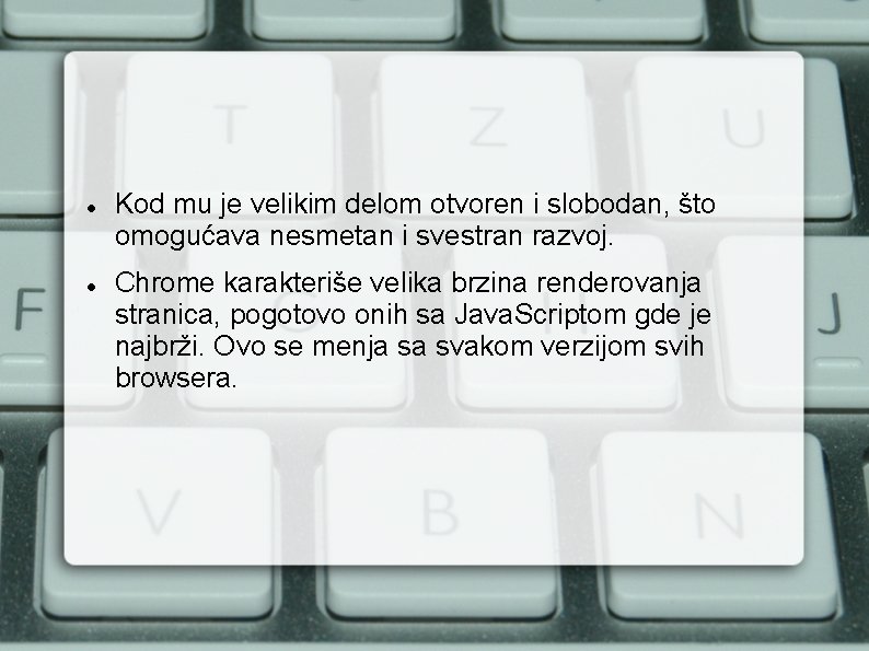 Kod mu je velikim delom otvoren i slobodan, što omogućava nesmetan i svestran