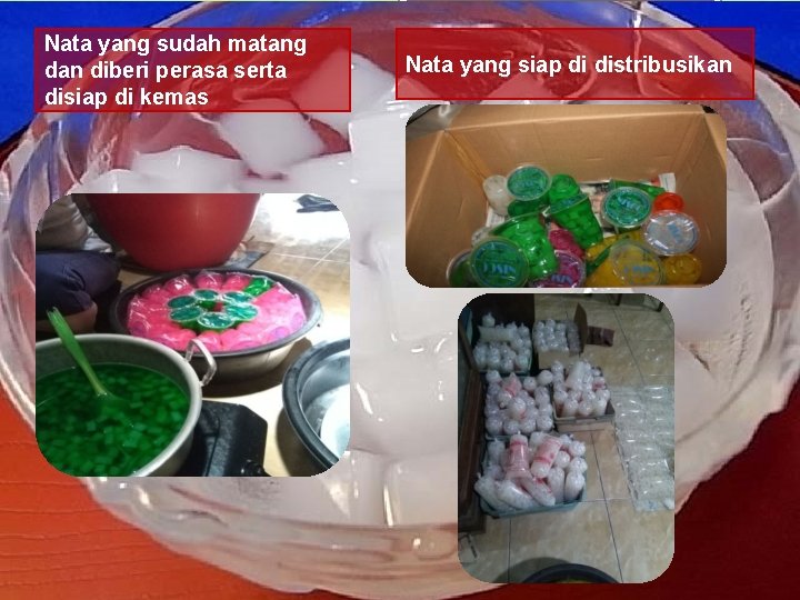 Nata yang sudah matang dan diberi perasa serta disiap di kemas Nata yang siap