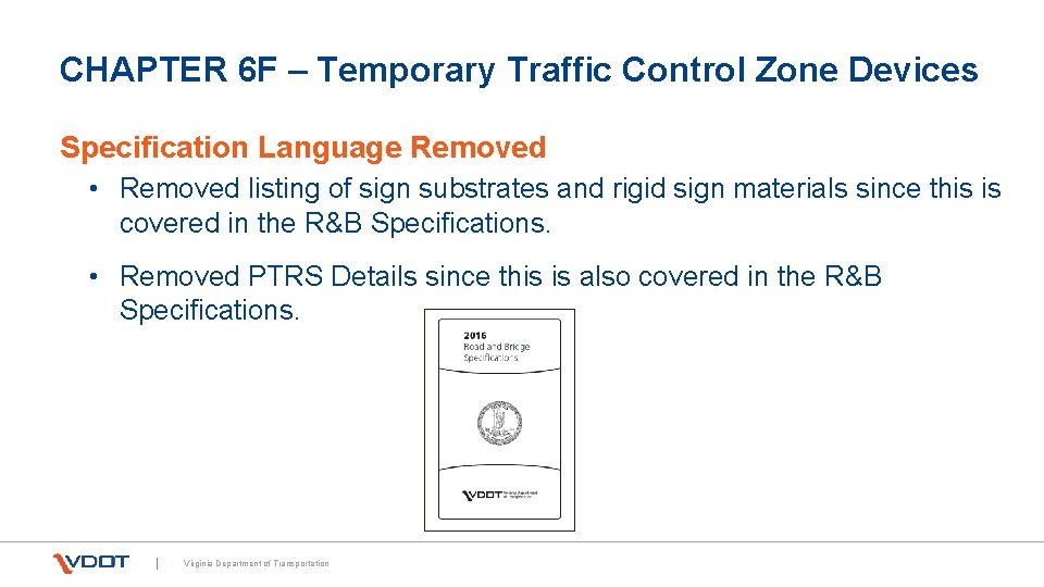 CHAPTER 6 F – Temporary Traffic Control Zone Devices Specification Language Removed • Removed