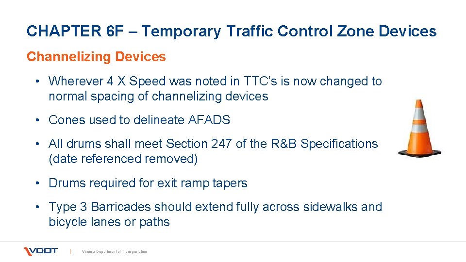 CHAPTER 6 F – Temporary Traffic Control Zone Devices Channelizing Devices • Wherever 4