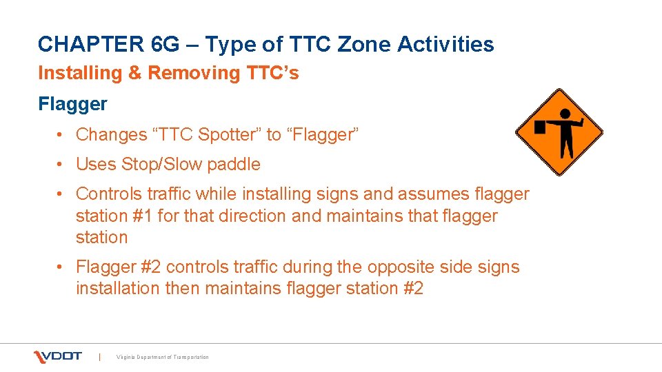 CHAPTER 6 G – Type of TTC Zone Activities Installing & Removing TTC’s Flagger