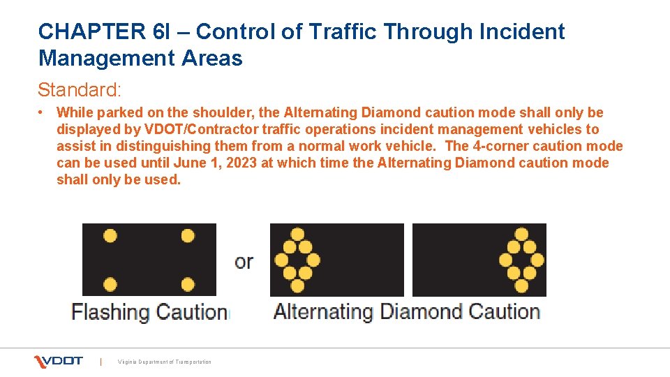 CHAPTER 6 I – Control of Traffic Through Incident Management Areas Standard: • While