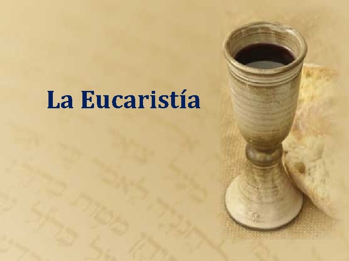 La Eucaristía 