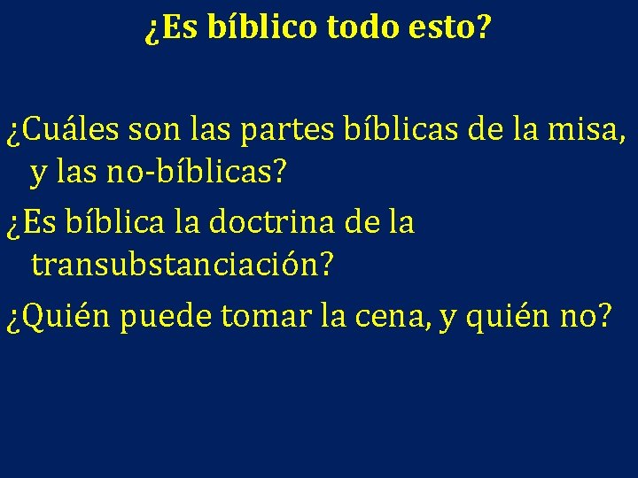 ¿Es bíblico todo esto? ¿Cuáles son las partes bíblicas de la misa, y las