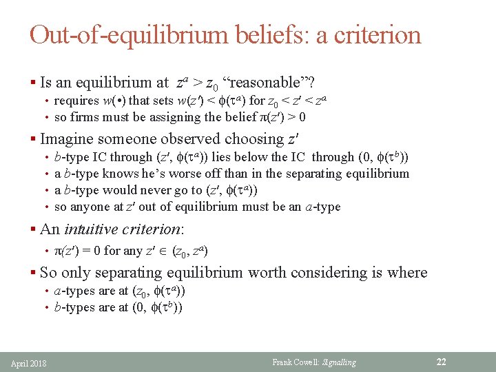Out-of-equilibrium beliefs: a criterion § Is an equilibrium at za > z 0 “reasonable”?