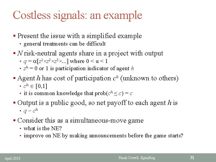 Costless signals: an example § Present the issue with a simplified example • general