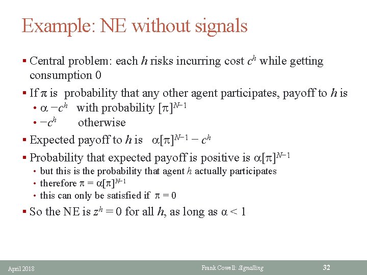 Example: NE without signals § Central problem: each h risks incurring cost ch while