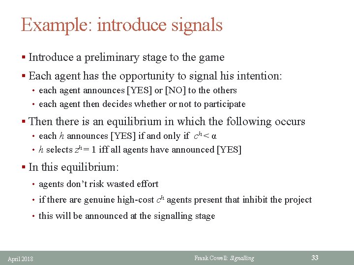 Example: introduce signals § Introduce a preliminary stage to the game § Each agent