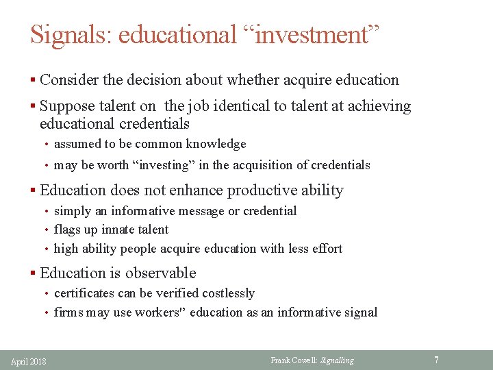 Signals: educational “investment” § Consider the decision about whether acquire education § Suppose talent