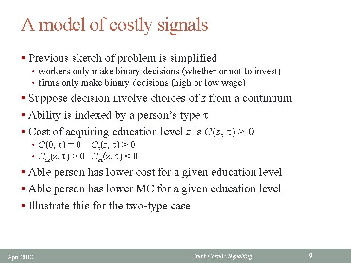 A model of costly signals § Previous sketch of problem is simplified • workers