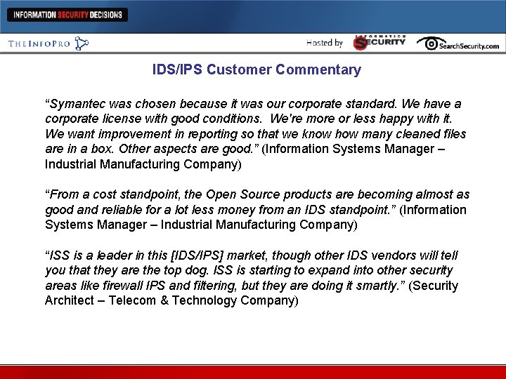 IDS/IPS Customer Commentary “Symantec was chosen because it was our corporate standard. We have