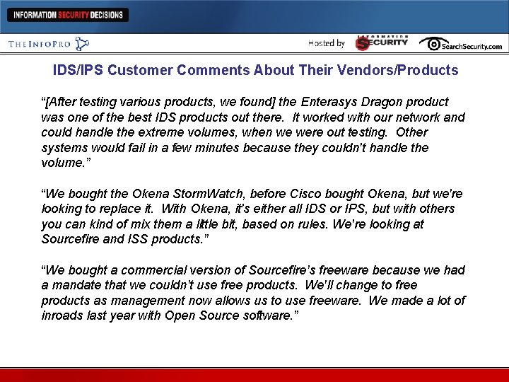 IDS/IPS Customer Comments About Their Vendors/Products “[After testing various products, we found] the Enterasys