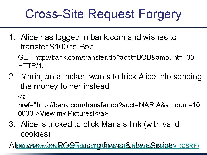 Cross-Site Request Forgery 1. Alice has logged in bank. com and wishes to transfer