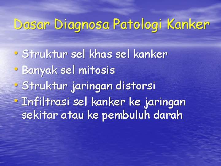 Dasar Diagnosa Patologi Kanker • Struktur sel khas sel kanker • Banyak sel mitosis Dasar Diagnosa Patologi Kanker • Struktur sel khas sel kanker • Banyak sel mitosis