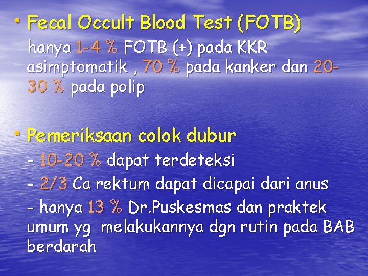 • Fecal Occult Blood Test (FOTB) hanya 1 -4 % FOTB (+) pada • Fecal Occult Blood Test (FOTB) hanya 1 -4 % FOTB (+) pada