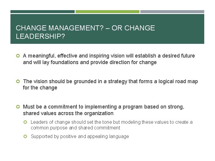 CHANGE MANAGEMENT? – OR CHANGE LEADERSHIP? A meaningful, effective and inspiring vision will establish