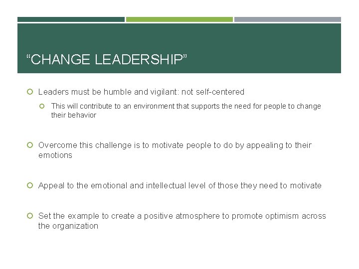 “CHANGE LEADERSHIP” Leaders must be humble and vigilant: not self-centered This will contribute to