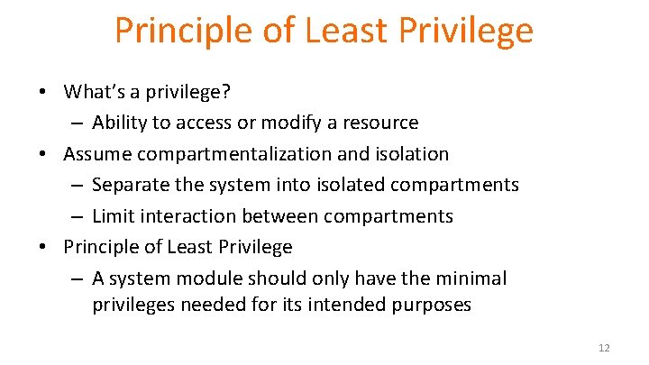 Principle of Least Privilege • What’s a privilege? – Ability to access or modify Principle of Least Privilege • What’s a privilege? – Ability to access or modify