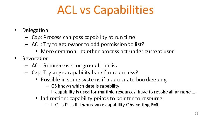 ACL vs Capabilities • Delegation – Cap: Process can pass capability at run time ACL vs Capabilities • Delegation – Cap: Process can pass capability at run time