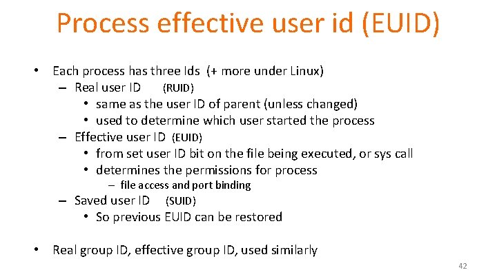 Process effective user id (EUID) • Each process has three Ids (+ more under Process effective user id (EUID) • Each process has three Ids (+ more under