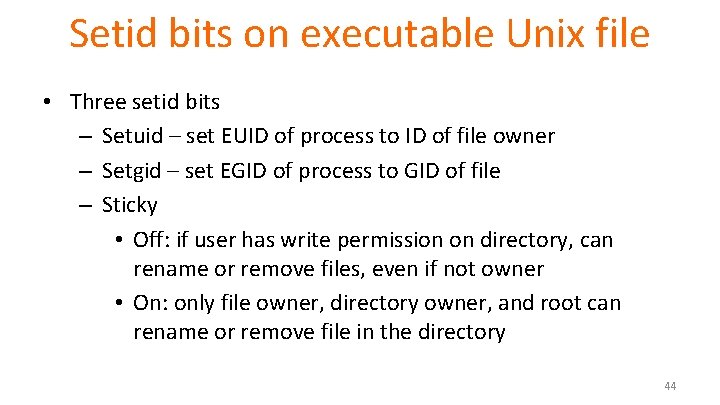 Setid bits on executable Unix file • Three setid bits – Setuid – set Setid bits on executable Unix file • Three setid bits – Setuid – set