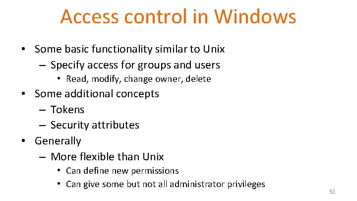 Access control in Windows • Some basic functionality similar to Unix – Specify access Access control in Windows • Some basic functionality similar to Unix – Specify access