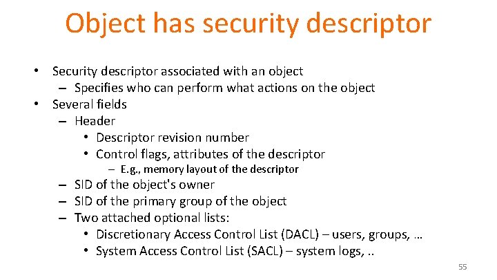 Object has security descriptor • Security descriptor associated with an object – Specifies who Object has security descriptor • Security descriptor associated with an object – Specifies who