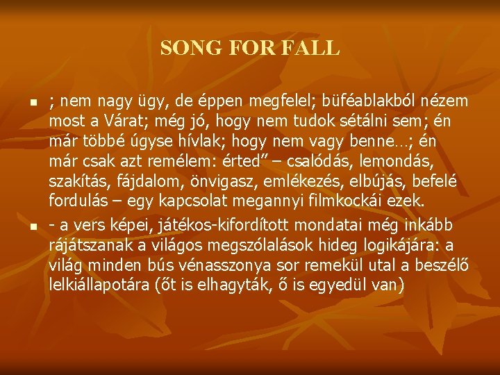 SONG FOR FALL n n ; nem nagy ügy, de éppen megfelel; büféablakból nézem