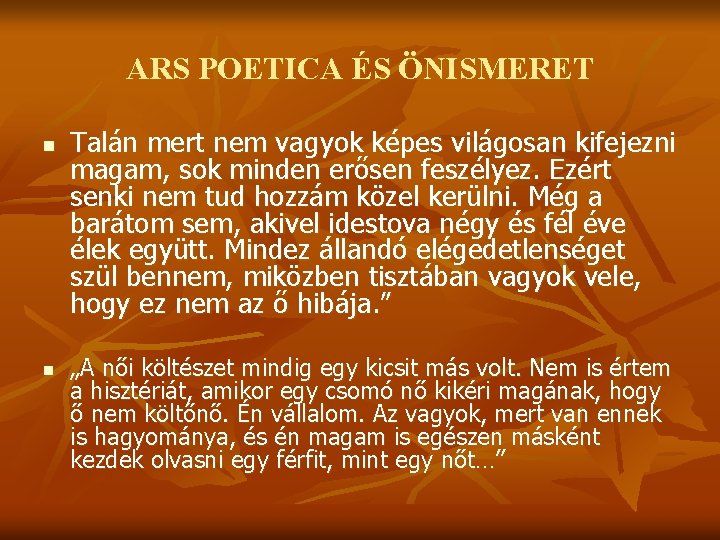 ARS POETICA ÉS ÖNISMERET n n Talán mert nem vagyok képes világosan kifejezni magam,