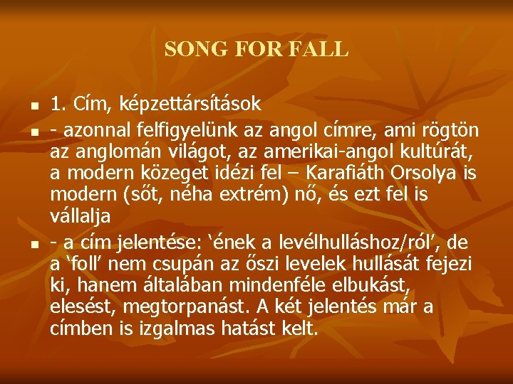 SONG FOR FALL n n n 1. Cím, képzettársítások - azonnal felfigyelünk az angol
